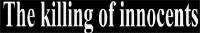 killingofinnocents.gif